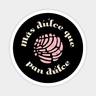 Mas Dulce Que Pan Dulce Magnet